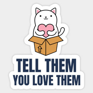 Tell Them You Love Them Sticker